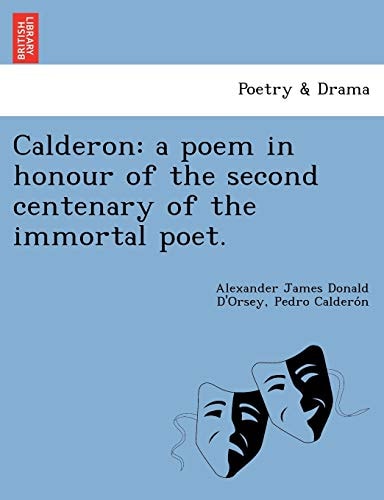 Calderon: a poem in honour of the second centenary of the immortal poet.