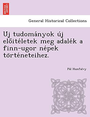 Új tudományok új előitéletek meg adalék a finn-ugor népek történeteihez.