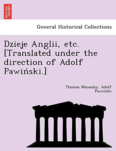 Dzieje Anglii, etc. [Translated under the direction of Adolf Pawiński.]