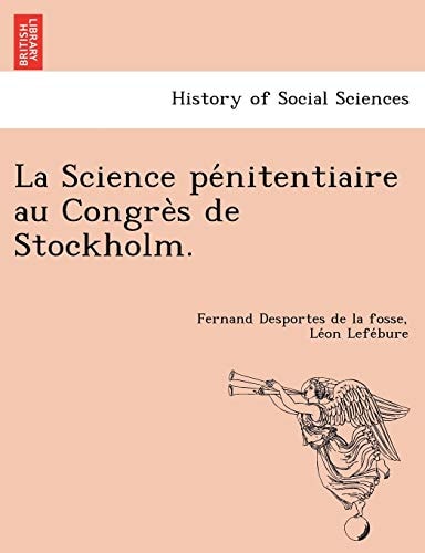 La Science pénitentiaire au Congrès de Stockholm.