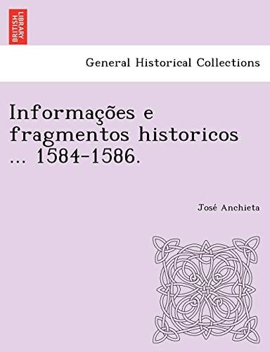Informações e fragmentos historicos ... 1584-1586.