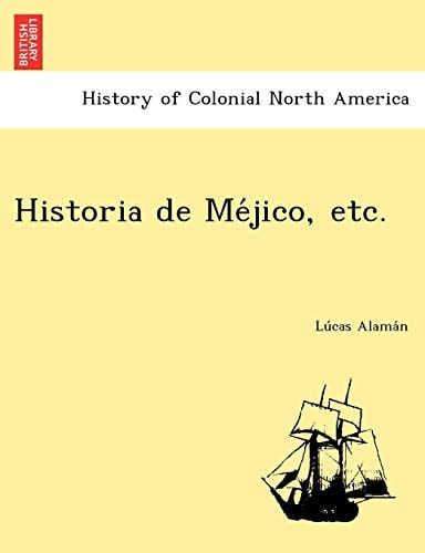 Historia de Méjico, etc.