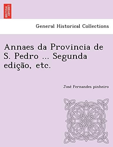 Annaes da Provincia de S. Pedro ... Segunda edição, etc.