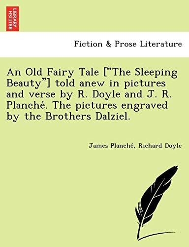 An Old Fairy Tale ["The Sleeping Beauty"] told anew in pictures and verse by R. Doyle and J. R. Planché. The pictures engraved by the Brothers Dalziel.