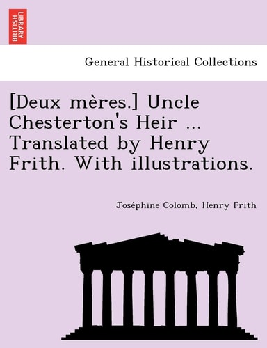 [Deux Me Res.] Uncle Chesterton's Heir ... Translated by Henry Frith. with Illustrations.