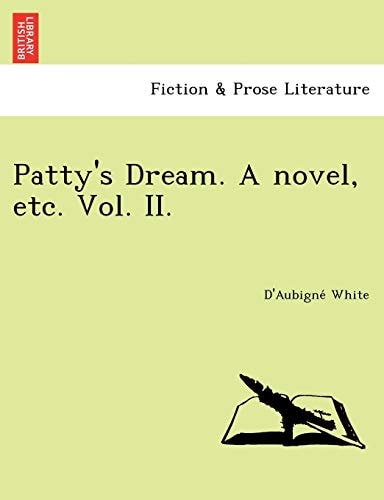 Patty's Dream. A novel, etc. Vol. II.