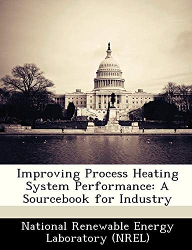 Improving Process Heating System Performance: A Sourcebook for Industry