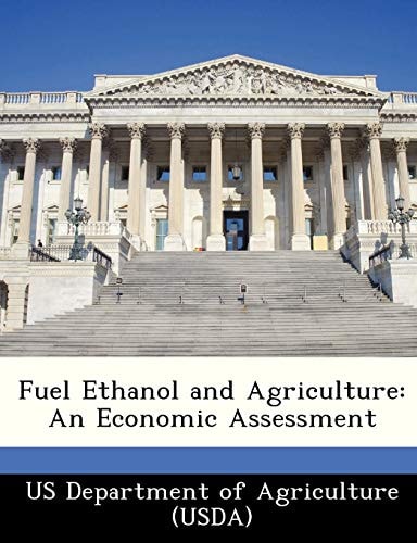 Fuel Ethanol and Agriculture: An Economic Assessment