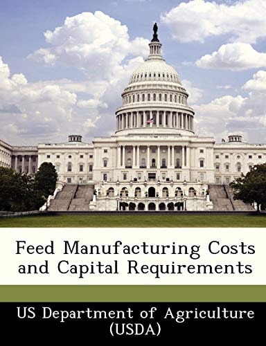 Feed Manufacturing Costs and Capital Requirements