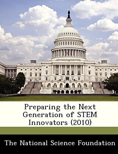 Preparing the Next Generation of STEM Innovators (2010)
