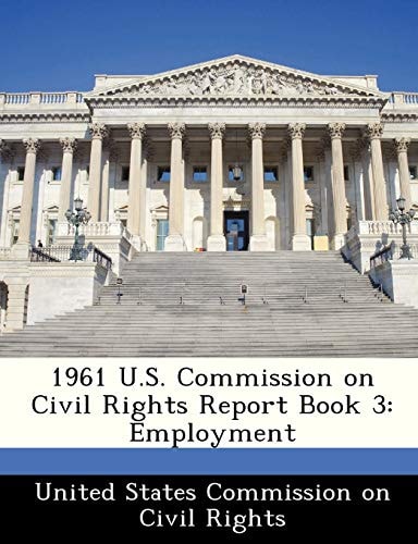 1961 U.S. Commission on Civil Rights Report Book 3: Employment