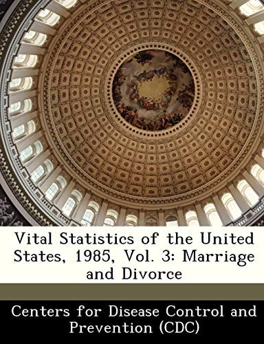 Vital Statistics of the United States, 1985, Vol. 3: Marriage and Divorce