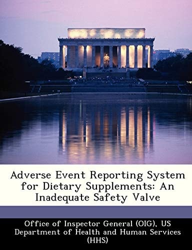 Adverse Event Reporting System for Dietary Supplements: An Inadequate Safety Valve