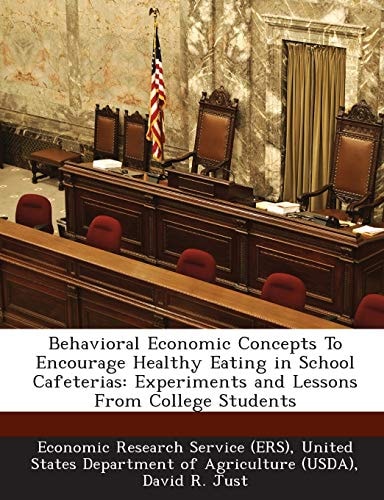 Behavioral Economic Concepts To Encourage Healthy Eating in School Cafeterias: Experiments and Lessons From College Students