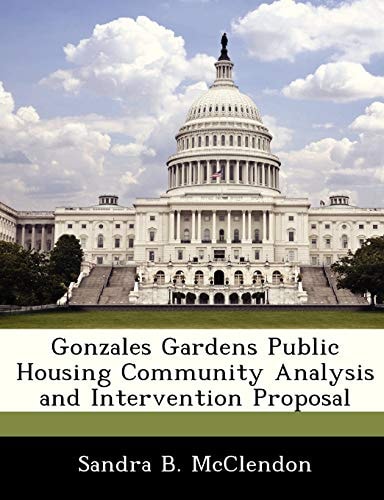 Gonzales Gardens Public Housing Community Analysis and Intervention Proposal