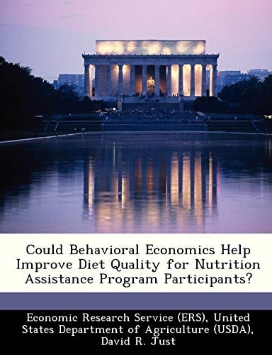 Could Behavioral Economics Help Improve Diet Quality for Nutrition Assistance Program Participants?