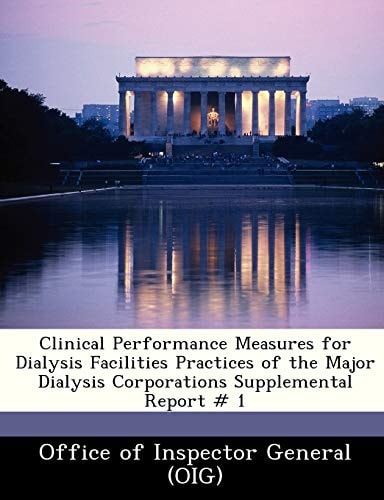 Clinical Performance Measures for Dialysis Facilities Practices of the Major Dialysis Corporations Supplemental Report # 1