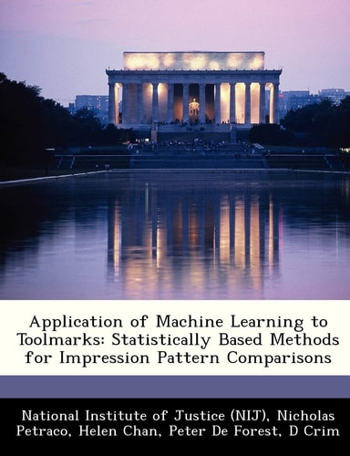 Application of Machine Learning to Toolmarks: Statistically Based Methods for Impression Pattern Comparisons