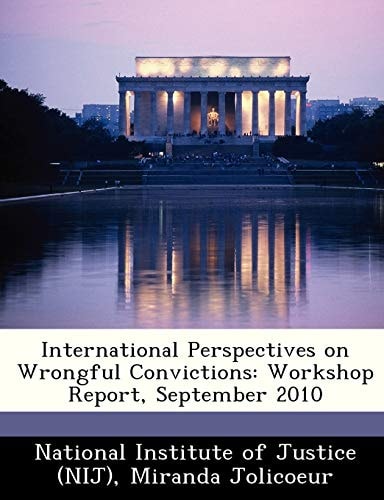 International Perspectives on Wrongful Convictions: Workshop Report, September 2010