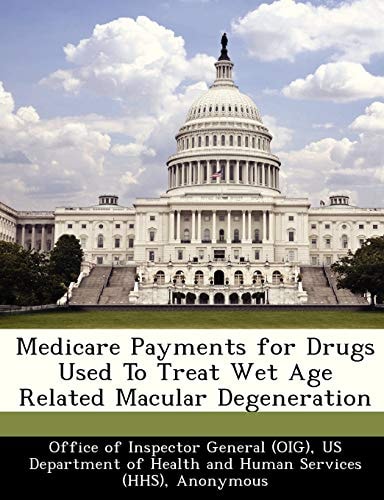 Medicare Payments for Drugs Used To Treat Wet Age Related Macular Degeneration