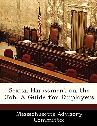 Sexual Harassment on the Job: A Guide for Employers