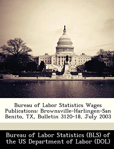 Bureau of Labor Statistics Wages Publications: Brownsville-Harlingen-San Benito, TX, Bulletin 3120-18, July 2003