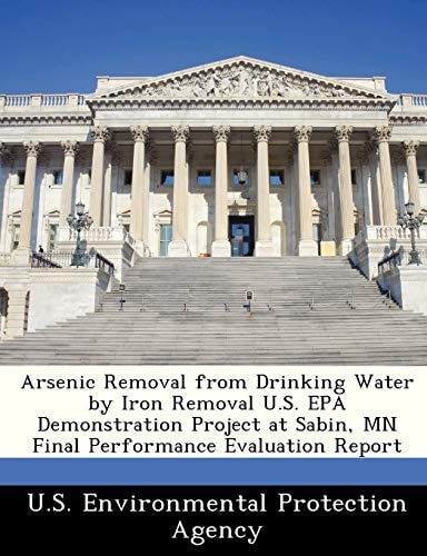Arsenic Removal from Drinking Water by Iron Removal U.S. EPA Demonstration Project at Sabin, MN Final Performance Evaluation Report
