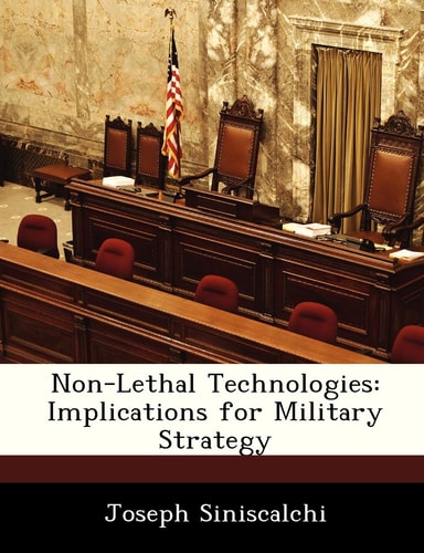 Non-Lethal Technologies: Implications for Military Strategy