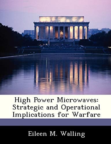 High Power Microwaves: Strategic and Operational Implications for Warfare