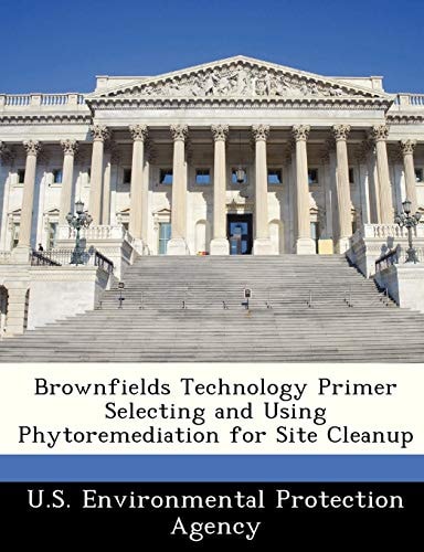 Brownfields Technology Primer Selecting and Using Phytoremediation for Site Cleanup