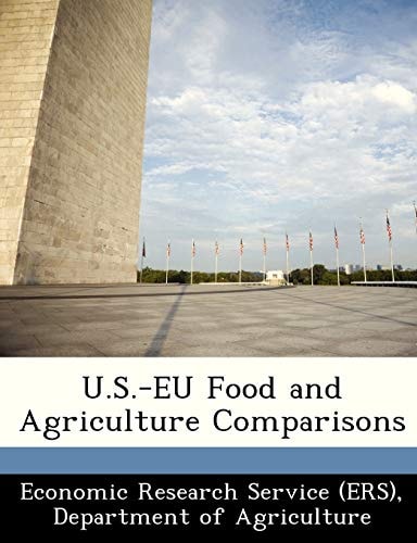 U.S.-EU Food and Agriculture Comparisons