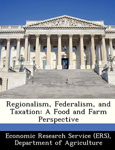 Regionalism, Federalism, and Taxation: A Food and Farm Perspective