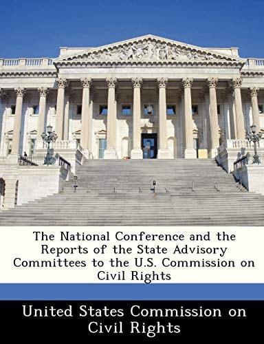 The National Conference and the Reports of the State Advisory Committees to the U.S. Commission on Civil Rights
