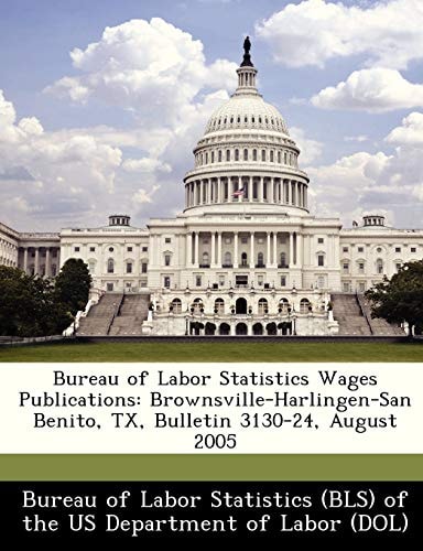Bureau of Labor Statistics Wages Publications: Brownsville-Harlingen-San Benito, TX, Bulletin 3130-24, August 2005