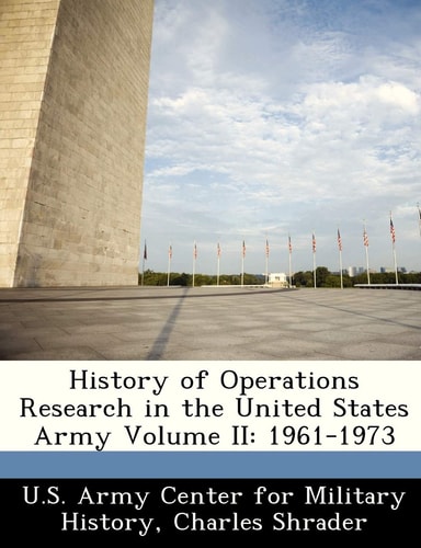 History of Operations Research in the United States Army Volume II: 1961-1973