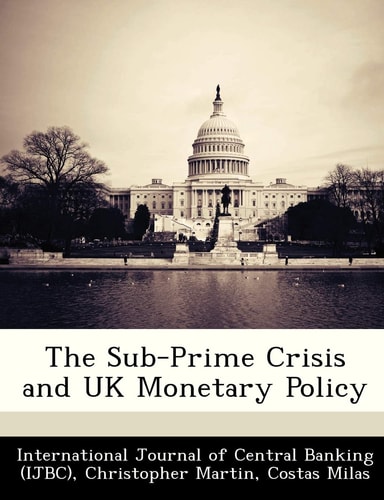 The Sub-Prime Crisis and UK Monetary Policy