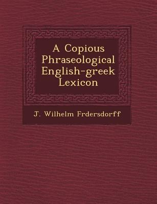 A Copious Phraseological English-greek Lexicon