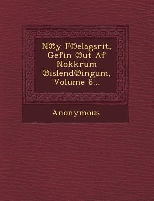 N y F Elagsrit, Gefin UT AF Nokkrum Islend Ingum, Volume 6...