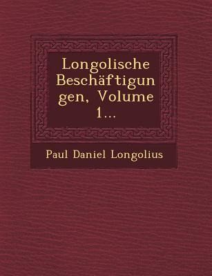 Longolische Beschäftigungen, Volume 1...