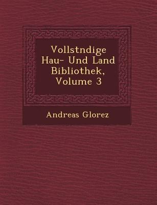 Vollst Ndige Hau - Und Land Bibliothek, Volume 3