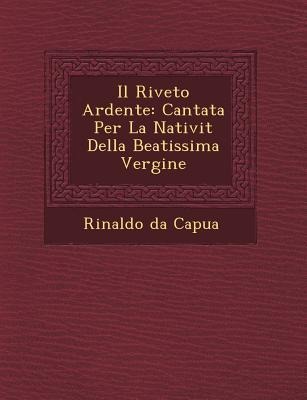 Il Riveto Ardente: Cantata Per La Nativit&#65533; Della Beatissima Vergine