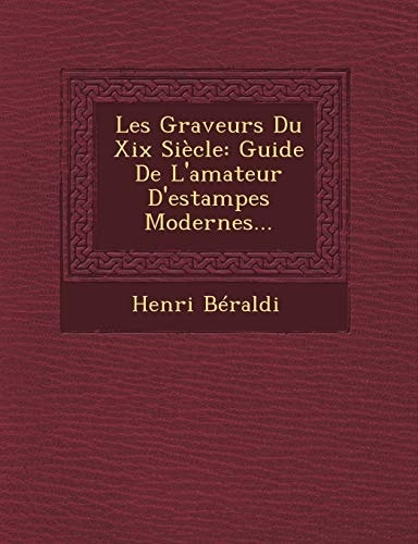 Les Graveurs Du Xix Siècle: Guide De L'amateur D'estampes Modernes...