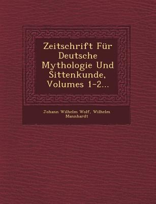 Zeitschrift Für Deutsche Mythologie Und Sittenkunde, Volumes 1-2...