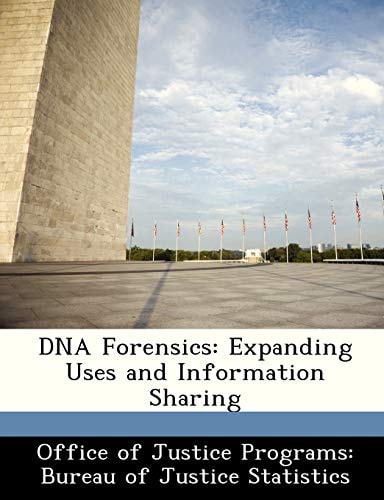 DNA Forensics: Expanding Uses and Information Sharing