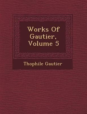 Works Of Gautier, Volume 5