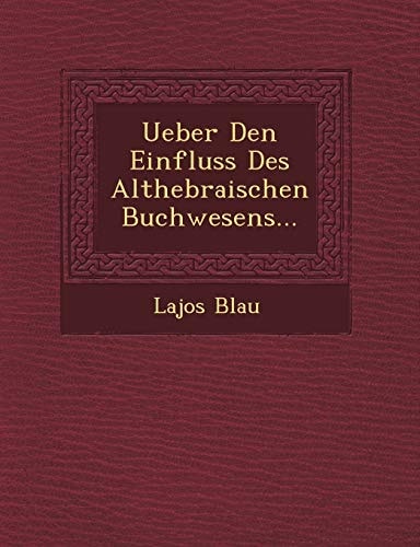 Ueber Den Einfluss Des Althebraischen Buchwesens...