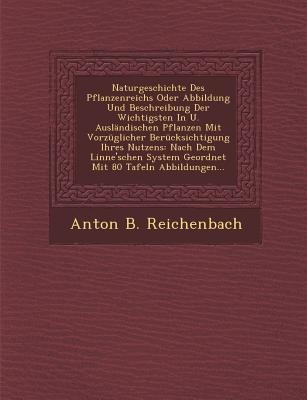 Naturgeschichte Des Pflanzenreichs Oder Abbildung Und Beschreibung Der Wichtigsten In U. Ausländischen Pflanzen Mit Vorzüglicher Berücksichtigung Ihre