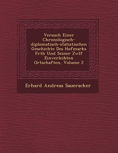 Versuch Einer Chronologisch-diplomatisch-statistischen Geschichte Des Hofmarks Frth Und Seiner Zwlf Einverleibten Ortschaften, Volume 2