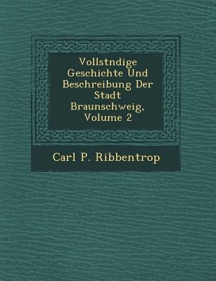 Vollst Ndige Geschichte Und Beschreibung Der Stadt Braunschweig, Volume 2