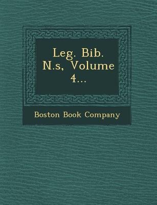 Leg. Bib. N.S, Volume 4...
